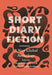 Short Diary Fiction: A New Global Anthology by Desirée Henderson