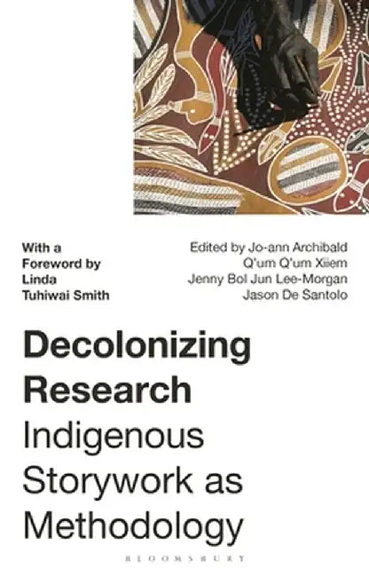 Decolonizing Research: Indigenous Storywork as Methodology by Linda Tuhiwai Smith