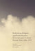 Rethinking Religion and Radicalization: Terrorism and Violence Twenty Years After 9/11 by Michele Grossman