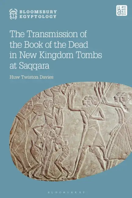 The Transmission of the Book of the Dead in New Kingdom Tombs at Saqqara by H. P. R. Twiston Davies, Nicky Nielsen, Dina Serova