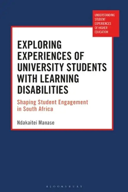 Exploring Experiences of University Students with Learning Disabilities: Shaping Student Engagement in South Africa by Ndakaitei Manase