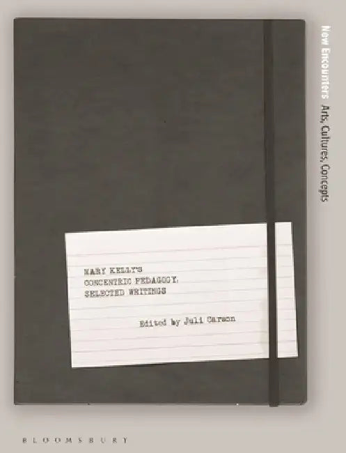 Mary Kelly's Concentric Pedagogy: Selected Writings by Mary Kelly