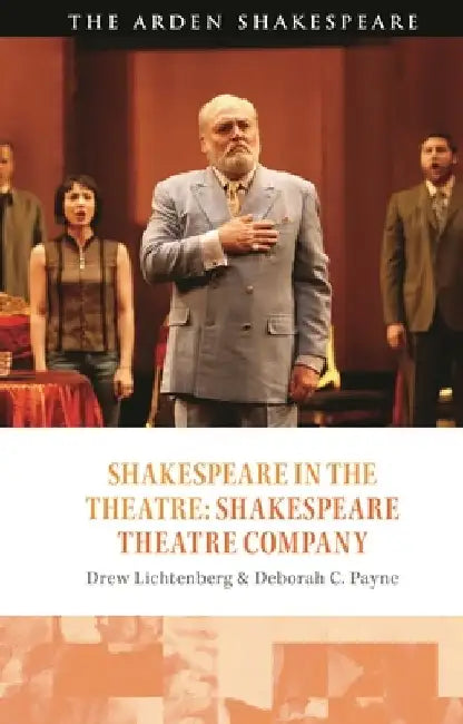 Shakespeare in the Theatre: Shakespeare Theatre Company by Deborah C. Payne