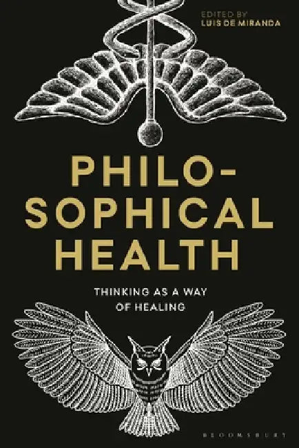 Philosophical Health: Thinking as a Way of Healing by Luis de Miranda