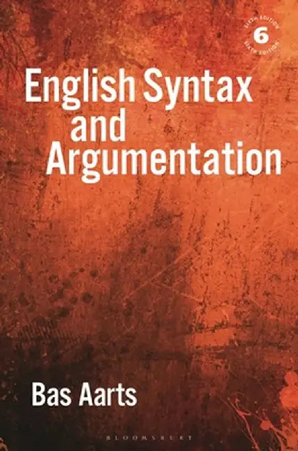 English Syntax and Argumentation by Bas Aarts