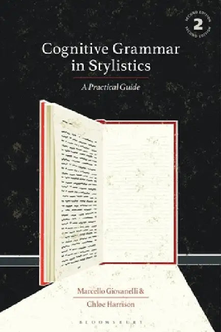 Cognitive Grammar in Stylistics: A Practical Guide by Marcello Giovanelli