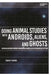 Doing Animal Studies with Androids, Aliens, and Ghosts: Defamiliarizing Human-Nonhuman Animal Relationships in Fiction by David P. Rando