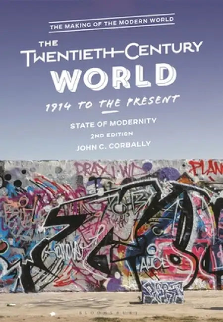 The Twentieth Century World, 1914 to the Present: State of Modernity by John C. Corbally