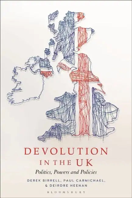 Devolution in the UK: Politics, Powers and Policies by Paul Carmichael
