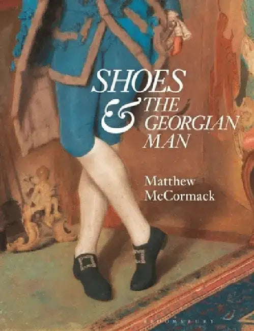 Shoes and the Georgian Man by Matthew McCormack