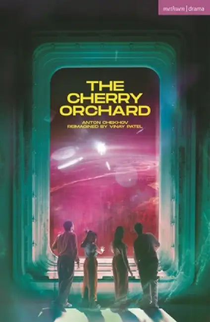The Cherry Orchard: aka (Brown) Chekhov in Space by Anton Chekhov