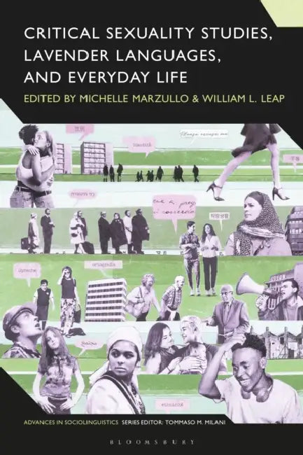 Critical Sexuality Studies, Lavender Languages, and Everyday Life by Michelle Marzullo, Tommaso M. Milani, William L. Leap