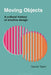 Moving Objects: A Cultural History of Emotive Design by Damon Taylor