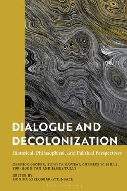 Dialogue and Decolonization: Historical, Philosophical, and Political Perspectives by Monika Kirloskar-Steinbach