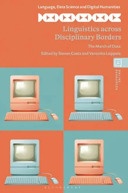 Linguistics Across Disciplinary Borders: The March of Data by Steven Coats