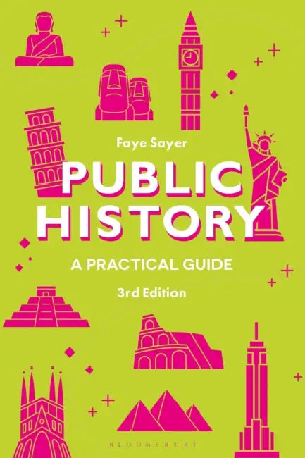 Public History: A Practical Guide by Faye Sayer