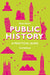 Public History: A Practical Guide by Faye Sayer