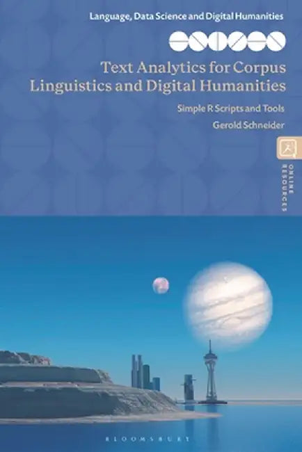 Text Analytics for Corpus Linguistics and Digital Humanities: Simple R Scripts and Tools by Gerold Schneider