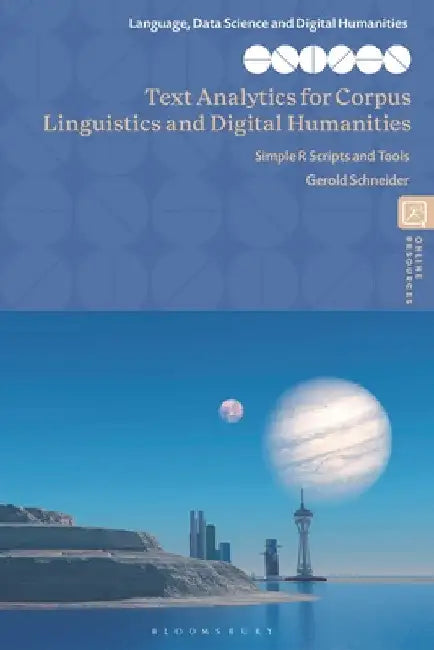 Text Analytics for Corpus Linguistics and Digital Humanities: Simple R Scripts and Tools by Gerold Schneider