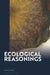 Ecological Reasonings by Kilian Jörg