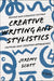 Creative Writing and Stylistics Revised and Expanded Edition: Critical and Creative Approaches by Jeremy Scott