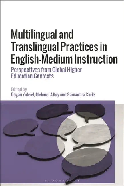 Multilingual and Translingual Practices in English-Medium Instruction: Perspectives from Global Higher Education Contexts by Dogan Yuksel