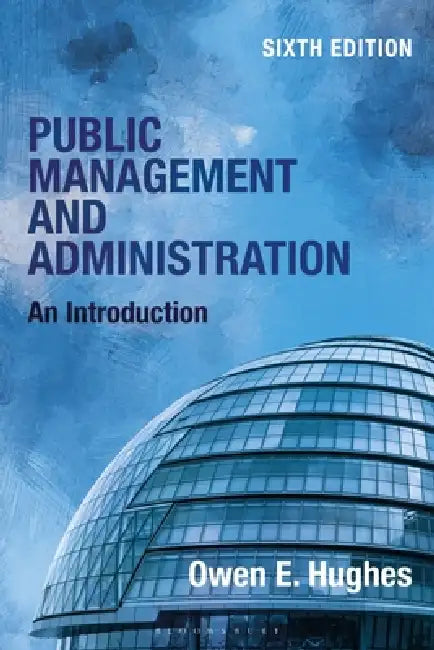 Public Management and Administration: An Introduction by Owen E. Hughes
