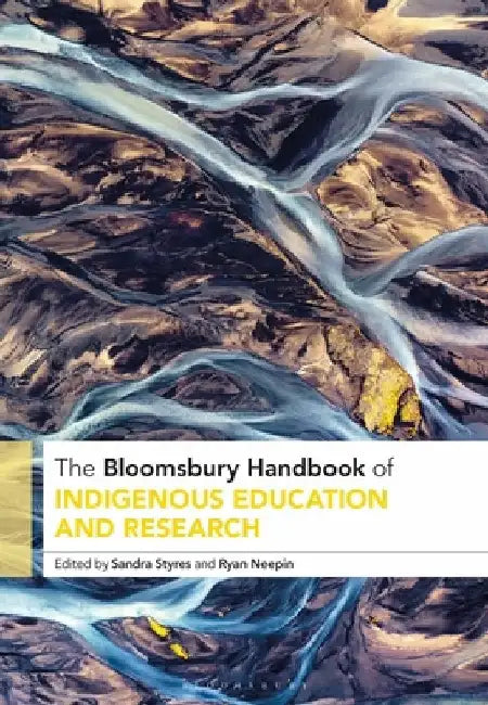 The Bloomsbury Handbook of Indigenous Education and Research by Sandra Styres