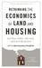 Rethinking the Economics of Land and Housing by Josh Ryan-Collins