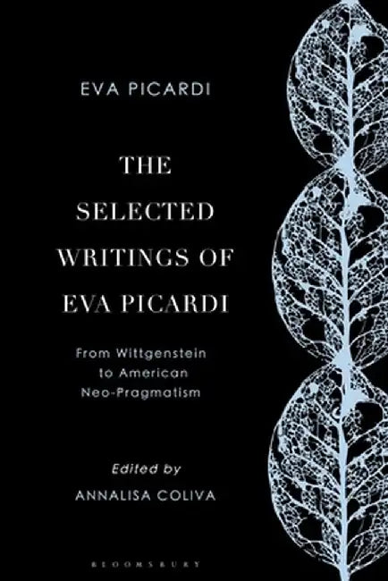The Selected Writings of Eva Picardi: From Wittgenstein to American Neo-Pragmatism by Eva Picardi