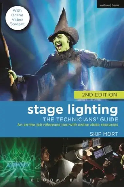 Stage Lighting: The Technicians' Guide: An On-The-Job Reference Tool with Online Video Resources - 2nd Edition by Skip Mort