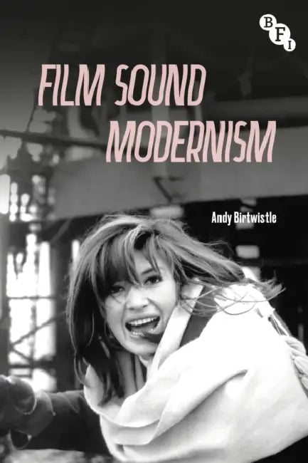Film Sound Modernism by Andy Birtwistle