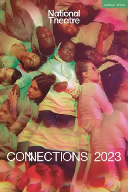 National Theatre Connections 2023: 10 Plays for Young Performers by Simon Longman