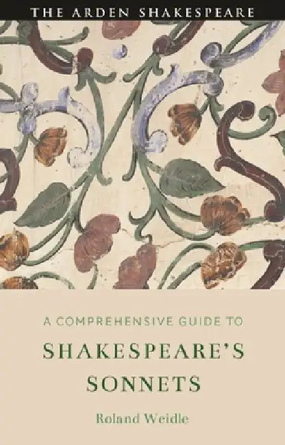 A Comprehensive Guide to Shakespeare's Sonnets by Roland Weidle
