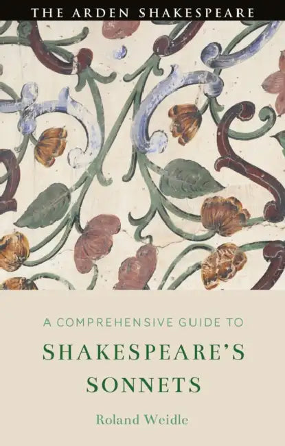 A Comprehensive Guide to Shakespeare's Sonnets by Roland Weidle