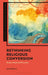Rethinking Religious Conversion: Bodies, People and Processes by Jack Williams