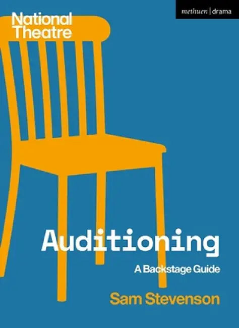 Auditioning: A Backstage Guide by Sam Stevenson