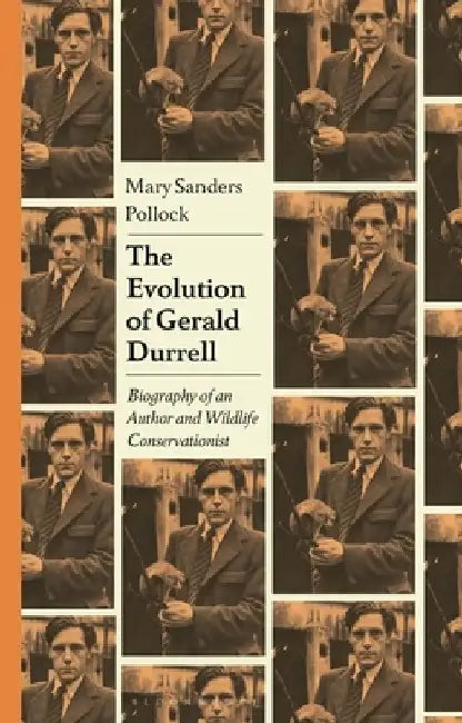 The Evolution of Gerald Durrell: A Naturalist's Critical Biography by Mary Sanders Pollock
