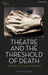Theatre and the Threshold of Death by Kathleen Gough