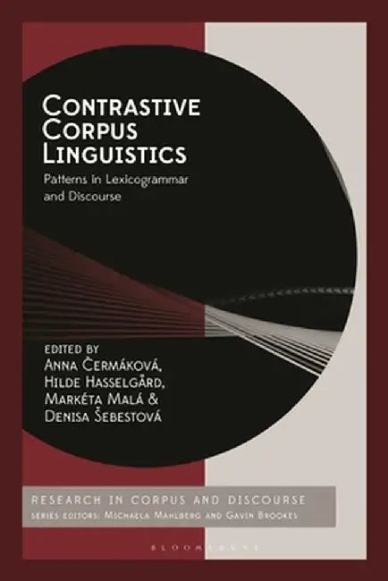 Contrastive Corpus Linguistics: Patterns in Lexicogrammar and Discourse by Anna Cermakova