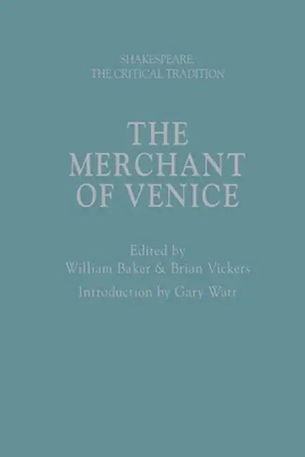 The Merchant of Venice: Shakespeare: The Critical Tradition by William Baker