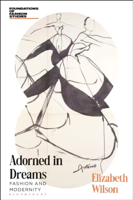 Adorned in Dreams: Fashion and Modernity by Elizabeth Wilson
