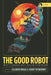 The Good Robot: Why Technology Needs Feminism by Eleanor Drage