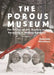 The Porous Museum: The Politics of Art, Rupture and Recycling in Modern Romania by Gabriela Nicolescu