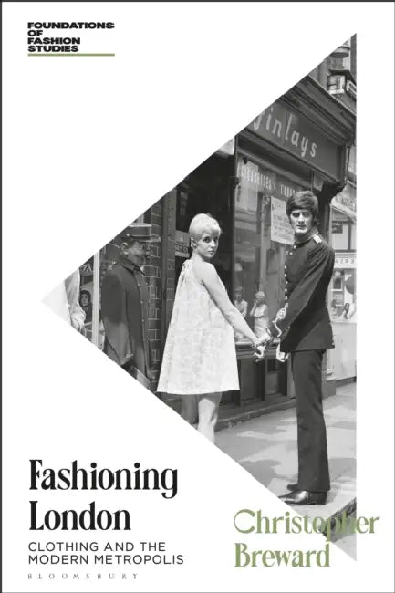 Fashioning London: Clothing and the Modern Metropolis by Christopher Breward