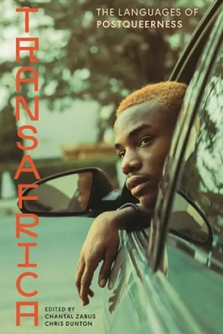 Transafrica: The Languages of Postqueerness by Chantal Zabus