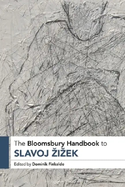 The Bloomsbury Handbook to Slavoj Zizek by Dominik Finkelde