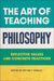 The Art of Teaching Philosophy: From Preparation to Practice by Brynn Welch