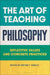 The Art of Teaching Philosophy: From Preparation to Practice by Brynn Welch