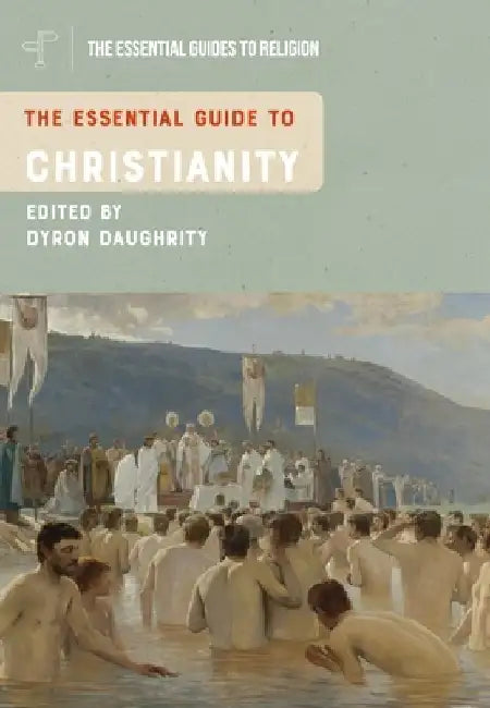 The Essential Guide to Christianity by Dyron Daughrity